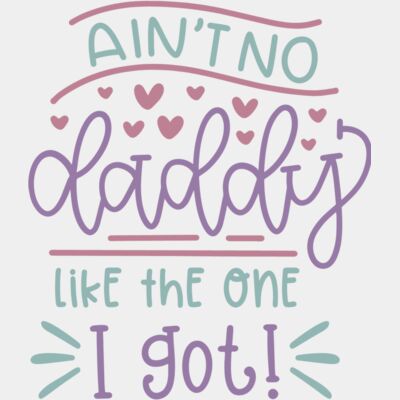 Aint No Daddy Like the One I Got Design Thumbnail